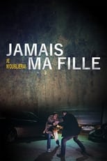 Jamais je n'oublierai ma fille serie streaming