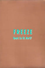 Poster for Freeze: But is it Art?