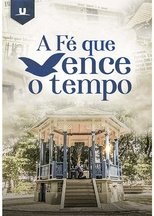 Poster for A fé que vence o tempo