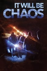 Poster for It Will be Chaos 