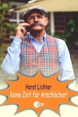 Poster for Horst Lichter - Keine Zeit für Arschlöcher 