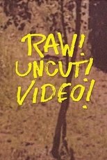 Poster for Raw! Uncut! Video!