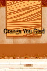 Orange You Glad