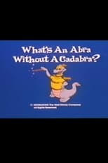Poster for What's an Abra Without a Cadabra?