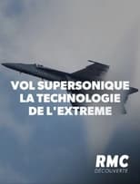 Poster for Vol supersonique : La Technologie de l'extrême 