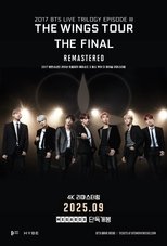 BTS 2017 Live Trilogy EPISODE III THE WINGS TOUR THE FINAL Remastered BTS 2017 Live Trilogy EPISODE III THE WINGS TOUR THE FINAL Remastered