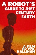 A Robot’s Guide to 31st Century Earth (2023)