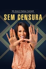 Poster for 90 Dias Para Casar: Sem Censura