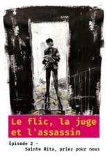 Poster for Le flic, la juge et l'assassin - Épisode 2 : Sainte Rita, priez pour nous