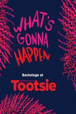 Poster di What's Gonna Happen: Backstage at 'Tootsie' with Sarah Stiles