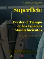 Poster for Superficie o Perder el Tiempo en los Espacios Más Relucientes 