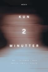 Poster for Kun 2 Minutter 