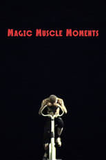 Poster for Magic Muscle Moments 