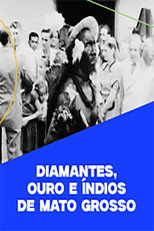 Diamantes, Ouro e Índios de Mato Grosso poster