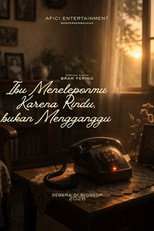 Ibu Meneleponmu Karena Rindu, Bukan Mengganggu