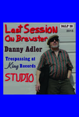 Poster di Danny Adler: Trespassin' at King Records - The Last Session on Brewster