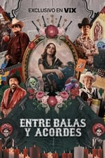 Poster for Entre balas y acordes: La historia del corrido