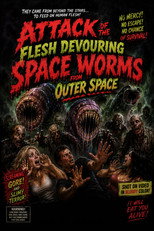 Attack of the Flesh Devouring Space Worms from Space