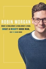 Poster di Robin Morgan: What a Man, What a Man, What a Man, What a Mighty Good Man (Say It Again Now)