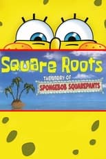 Square Roots: The Story of SpongeBob SquarePants serie streaming
