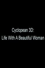 Poster for Cyclopean 3D: Life with a Beautiful Woman