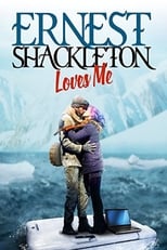 Ernest Shackleton Loves Me (2017)