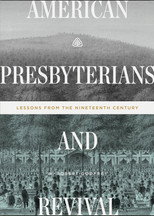 American Presbyterians and Revival: Lessons from the Nineteenth Century poster