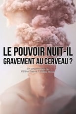 Poster for Le pouvoir nuit-il gravement au cerveau ? 