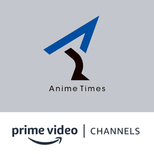 Anime Times Amazon Channel