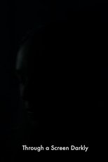 Through a Screen Darkly