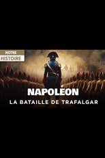 Poster for Napoléon et la Bataille de Trafalgar : Le rêve d’une conquête 