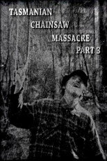 Tasmanian Chainsaw Massacre Part 3
