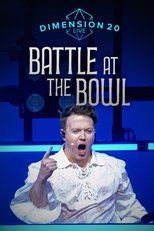 Dimension 20 Live: Battle at the Bowl