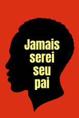 Poster for Jamais Serei Seu Pai 