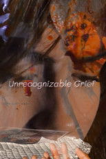 Unrecognizable Grief