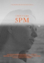 Poster for I Don’t Like 5 PM 