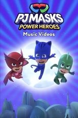 PJ Masks: Power Heroes: Music Videos