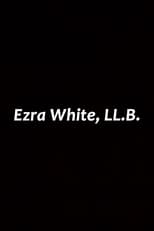 Poster for Ezra White, LL.B.