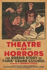 Theatre of Horrors: The Sordid Story of Paris' Grand Guignol main poster