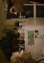 Poster for Like You Said You'd Be