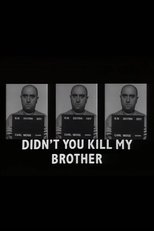 Poster for Didn't You Kill My Brother?