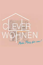 Poster for Clever wohnen - Mehr Platz für uns