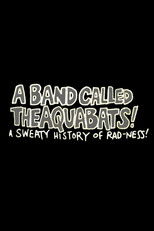 A Band Called The Aquabats!: A Sweaty History of Rad-ness! poster