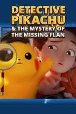Poster for Detective Pikachu & the Mystery of the Missing Flan 🍮🔎