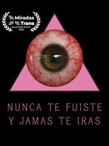 NUNCA TE FUISTE Y JAMAS TE IRAS