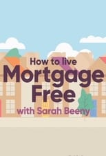 Poster di How to Live Mortgage Free with Sarah Beeny