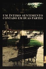 Um íntimo Sentimento Contado Em Duas Partes
