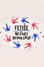 Poster for Fetiše Nežnej revolúcie