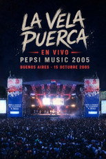 La Vela Puerca: Live at Pepsi Music 2005 poster