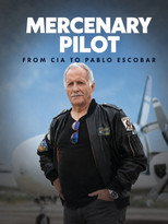 Mercenary Pilot From CIA to Pablo Escobar poster